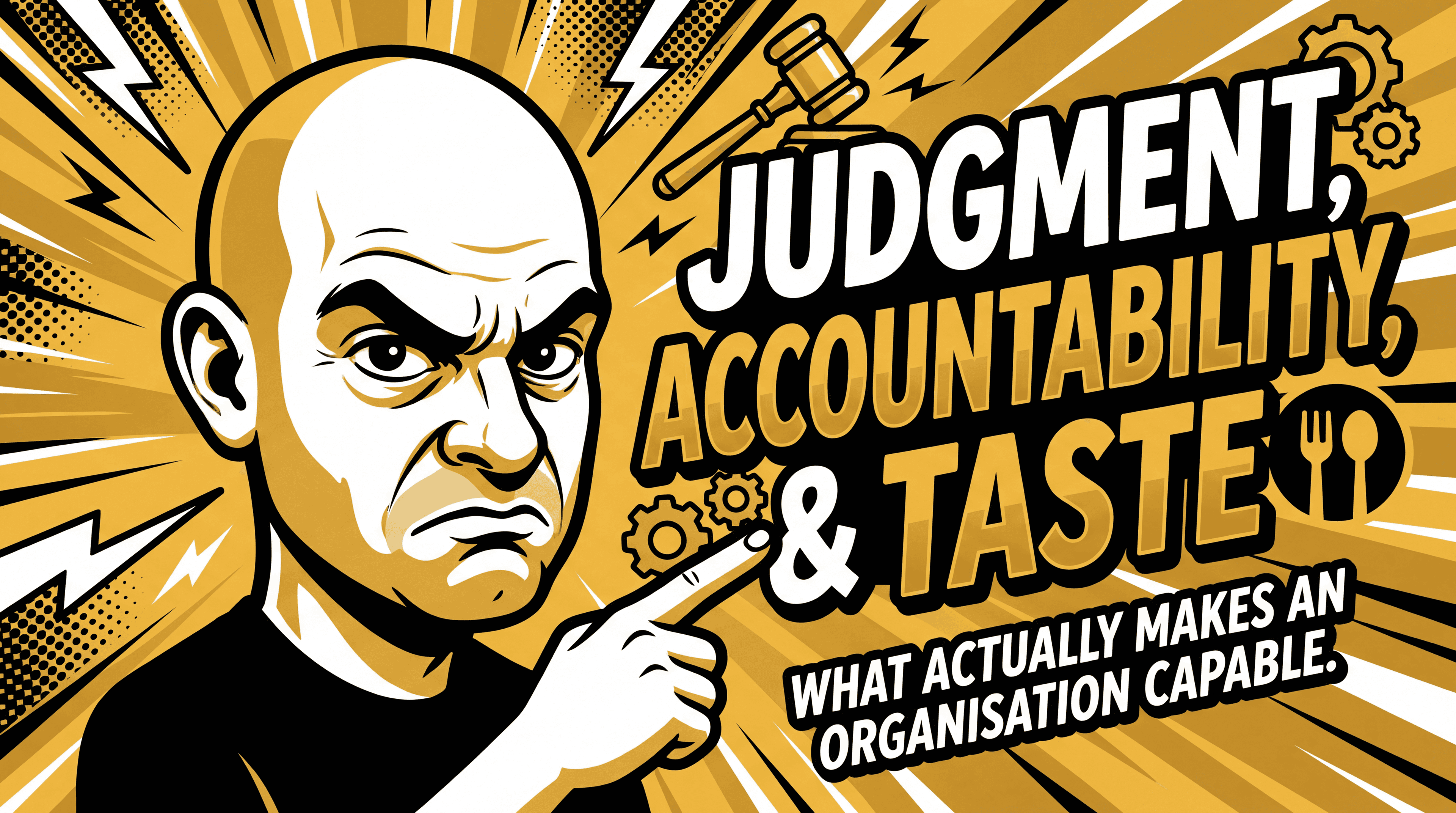 Thumbnail for Judgment, Accountability, and Taste: What Actually Makes an Organisation Capable