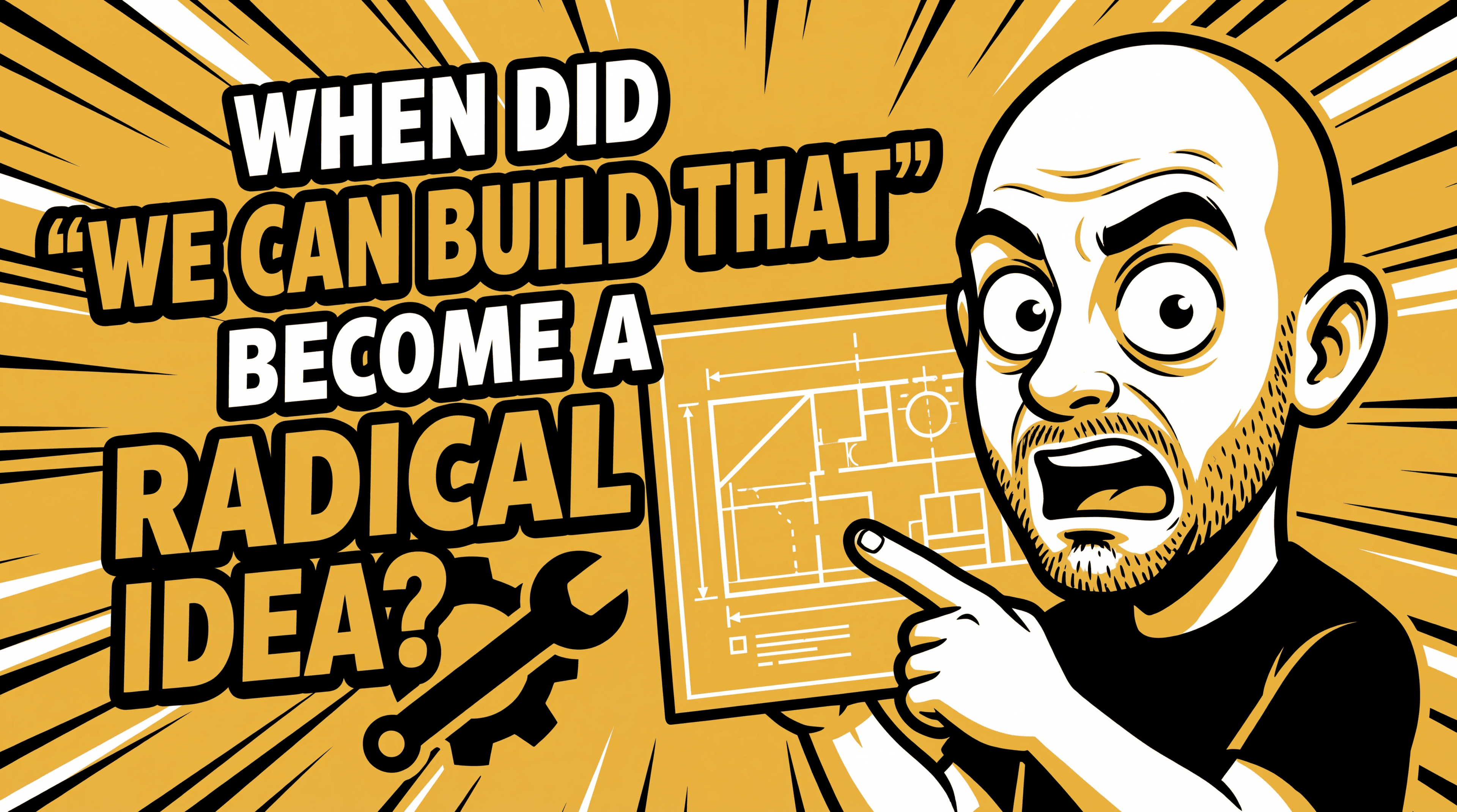 Thumbnail for When Did "We Can Build That" Become a Radical Idea?